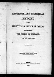 Cover of: A historical and statistical report of the Presbyterian Church in Canada, in Connection with the Church of Scotland for the year 1866 by James Croil