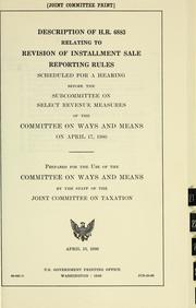 Cover of: Description of H.R. 6883 relating to revision of installment sale reporting rules: scheduled for a hearing before the Subcommittee on Select Revenue Measures of the Committee on Ways and Means on April 17, 1980