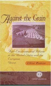 Cover of: Against the grain: agri-environmental reform in the United States and the European Union