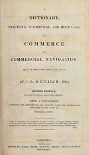 Cover of: dictionary, practical, theoretical, and historical, of commerce and commercial navigation: illustrated with maps and plans.: With a supplement, supplying the deficiencies and bringing down the information contained in the work to October, 1835.