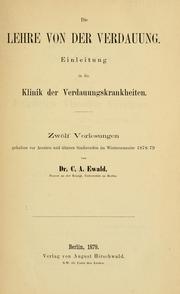 Cover of: Die lehre von der verdauung: einleitung in die klinik der verdauungskrankheiten; zwölf vorlesungen gehalten vor aerzten und älteren studirenden im wintersemester 1878/79