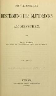 Cover of: Die volumetrische bestimmung des blutdrucks am menschen by Samuel Basch