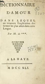 Cover of: Dictionnaire d'amour, dans lequel on trouvera l'explication des termes les plus usités dans cette langue. by Jean François Dreux du Radier