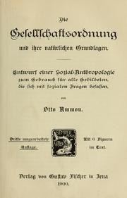 Cover of: Die Gesellschaftsordnung und ihre natürlichen Grundlagen; Entwurf einer Sozial-Anthropologie zum Gebrauch für alle Gebildeten, die sich mit sozialen Fragen befassen.: Mit 6 Figuren im Text.