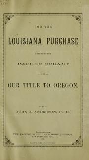 Cover of: Did the Louisiana purchase extend to the Pacific ocean? by Anderson, John J., Anderson, John J.