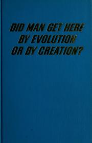 Cover of: Did man get here by evolution or by creation? by 