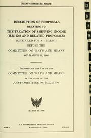 Cover of: Description of proposals relating to the taxation of shipping income (H.R. 4769 and related proposals): scheduled for a hearing before the Committee on Ways and Means, on March 19, 1980