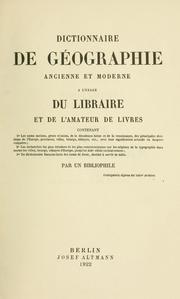 Cover of: Dictionnaire de géographie ancienne et moderne à l'usage du libraire et de l'amateur de livres ... by Deschamps, P.