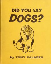 Cover of: Did you say dogs? by Tony Palazzo