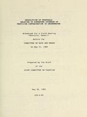 Cover of: Description of proposals relating to Superfund coverage of pesticide contamination in groundwater: scheduled for a field hearing (Honolulu, Hawaii) before the Committee on Ways and Means on May 31, 1985