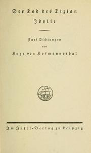 Cover of: Der Tod des Tizian Idylle by Hugo von Hofmannsthal