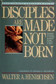 Cover of: Disciples are made, not born by Walter A. Henrichsen