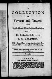 Cover of: A Collection of voyages and travels: some now first printed from original manuscripts, others now first published in English : in six volumes with a general preface giving an account of the progress of navigation from its first beginning