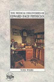 The medical discoveries of Edward Bach, physician by Nora Weeks