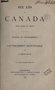 Cover of: Dix ans au Canada de 1840 à 1850: histoire de l'établissement du gouvernement responsable
