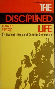Cover of: The disciplined life | Richard Shelley Taylor