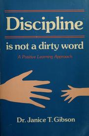 Cover of: Discipline is not a dirty word: a positive learning approach