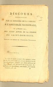 Cover of: Discours prononcé par le ministre de la marine, à l'Assemblée nationale, le 19 décembre 1791: sur l'état actuel de la colonie de Saint-Domingue. Imprimé par ordre de l'Assemblée nationale.