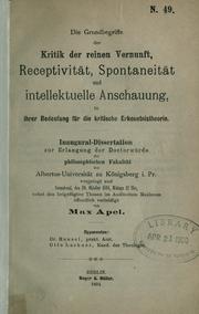 Cover of: Die Grundbegriffe der Kritik der reinen Vernunft, Receptivität, Spotaneität und intellektuelle Anschauung, in ihrer Bedeutung für die kritische Erkenntnistheorie