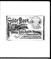 Cover of: Guide book to the Megantic, Spider, and upper Dead River regions of the province of Quebec and state of Maine: including a description of all the lakes and rivers in the region, under lease to the Megantic Fish and Game Corporation ... ; also a brief sketch of the Moose River region (recently opened up by the construction of the Canadian Pacific Railway), with a map of the region ... : also contains prospectus, charters, by-laws, rules and regulations, with list of officers and members of the club, the game and fishery laws of the province of Quebec and state of Maine, with full information concerning the routes, fares, guides, camps, and trails.