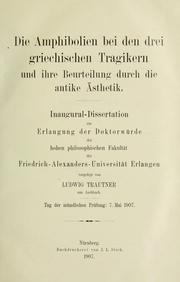 Die Amphibolien bei den drei griechischen Tragikern und ihre Beurteilung durch die antike Ästhetik by Ludwig Trautner
