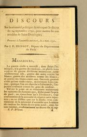 Cover of: Discours sur la nécessité politique de révoquer le décret du 24 septembre 1791, pour mettre fin aux troubles de Saint Domingue; prononcé à l'Assemblée nationale, le 2 mars 1792. by J.-P Brissot de Warville