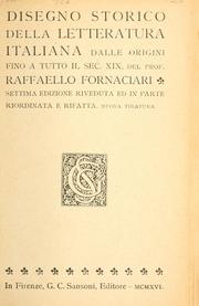 Cover of: Disegno storico della letteratura italiana dalle origini fino a tutto il sec. 19. 7. ed., riv. ed in parte riordinata e rifatta. by Raffaello Fornaciari