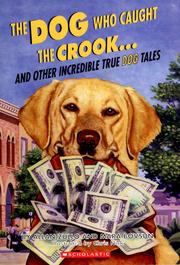 Cover of: The dog who caught the crook-- and other incredible true dog tales by Allan Zullo