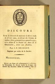 Cover of: Discours sur la nécessité de maintenir le décret rendu le 15 mai 1791, en faveur des hommes de couleur libres: prononcé le 12 septembre 1791, à la séance de la Société des amis de la constitution, séante aux Jacobins.