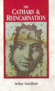 The Cathars and reincarnation by Arthur Guirdham