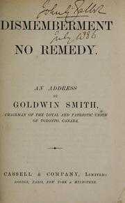 Cover of: Dismemberment no remedy. by Goldwin Smith