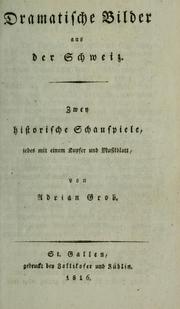 Cover of: Dramatische Bilder aus der Schweiz: zwey historische Schauspiele.