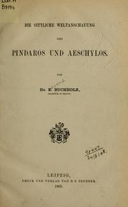 Cover of: Die sittliche Weltanschauung des Pindaros und Aeschylos by Buchholz, Eduard