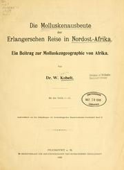 Cover of: Die Molluskenausbeute der Erlangerschen Reise in Nordost-Afrika: ein Beitrag zur Molluskengeographie von Afrika
