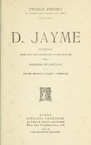 Cover of: D. Jayme, poema.: Com uma conversação preambular pelo Visconde de Castilho.