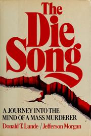 Cover of: The die song: a journey into the mind of a mass murderer