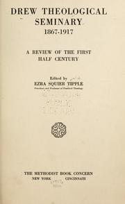 Drew theological seminary, 1867-1917 by Ezra Squier Tipple