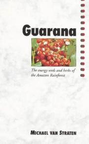 Cover of: Guarana: The Energy Seeds and Herbs of the Amazon Rainforest