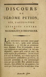 Cover of: Discours de Jérome Petion sur l'accusation intentée contre Maximilien Robespierre by J. Pétion