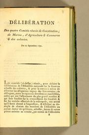 Cover of: Délibération des quatre comités réunis de constitution, de marine, d'agriculture & commerce & des colonies. Du 12 Septembre 1791.