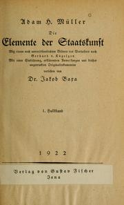 Cover of: Die Elemente der Staatskunst, mit einem noch unveröffentlichten Bildnis des Verfassers nach Gerhard v. Kügelgen