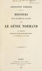 Cover of: Discours de M. le comte de Salvandy sur le génie normand: au banquet donné par la ville de Verneuil (Eure), le 17 septembre 1854, à l'association