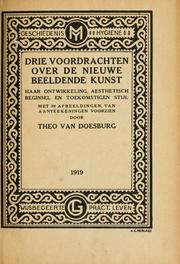 Cover of: Drie voordrachten over de nieuwe beeldende kunst: haar ontwikkeling, aesthetisch beginsel en toekomstigen stijl.  Uitg. door de Mij. voor goede en goedkoope lectuur.