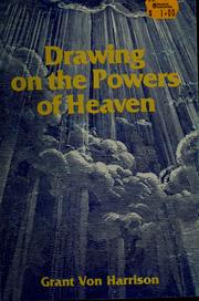 Cover of: Drawing on the powers of heaven by Grant Von Harrison