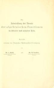 Cover of: Entwicklung der Theorie der algebräischen Functionen in älterer und neuerer Zeit: Bericht erstattet der Deutschen Mathematiker-Vereinigung.  Von A. Brill und M. Noether.