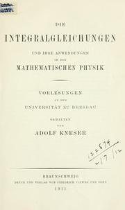 Cover of: Die Integralgleichungen und ihre anwendungen in der mathematischen Physik, Vorlesungen an der Universität zu Breslau. by Adolf Kneser