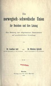 Cover of: Die norwegisch-schwedische Union, ihr Bestehen und ihre Lösung: ein Beitrag zur allgemeinen Staatslehre auf geschichtlicher Grundlage