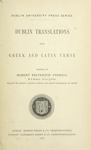 Cover of: Dublin translations into Greek and Latin verse by Robert Yelverton Tyrrell