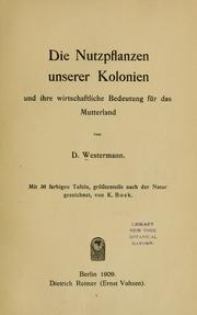 Cover of: Die Nutzpflanzen unserer Kolonien und ihre wirtschaftliche Bedeutung für das Mutterland by Westermann, Diedrich
