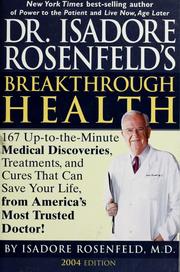 Cover of: Dr. Isadore Rosenfeld's breakthrough health: 167 up-to-the minute medical discoveries, treatments, and cures that can save your life, from the America's most trusted doctor